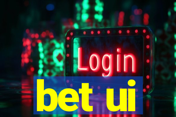 bet ui