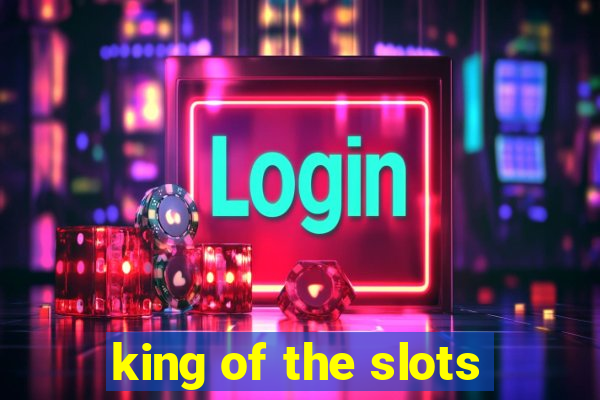 king of the slots