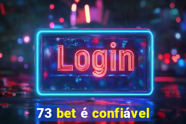 73 bet é confiável