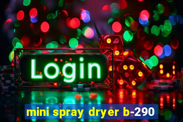 mini spray dryer b-290