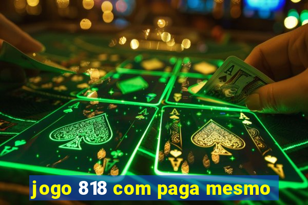 jogo 818 com paga mesmo