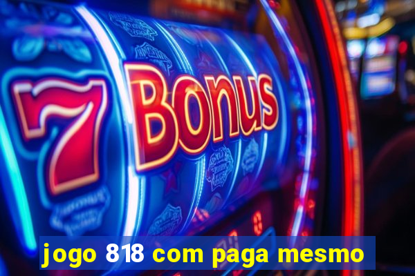 jogo 818 com paga mesmo