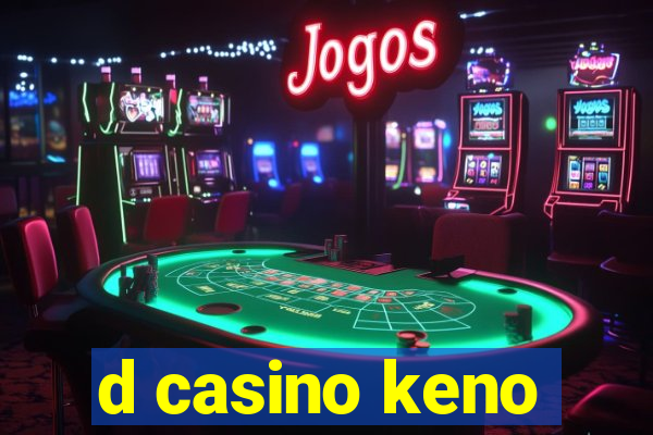 d casino keno