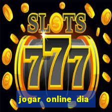 jogar online dia de sorte