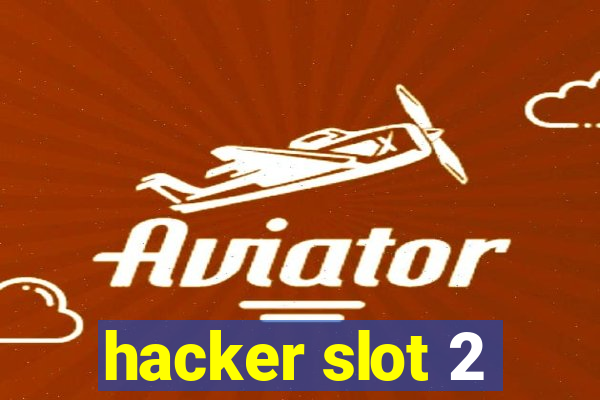 hacker slot 2