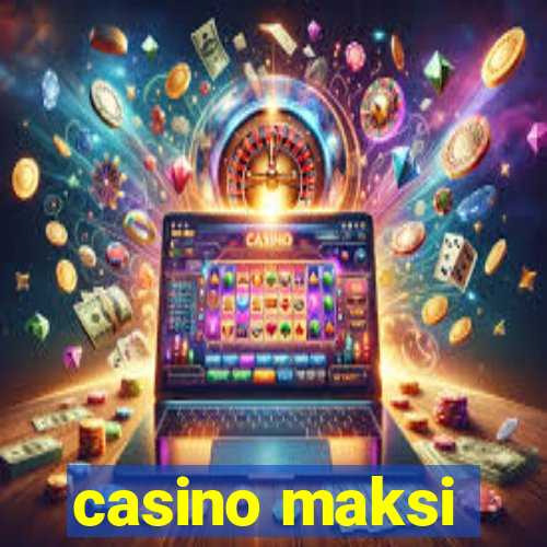 casino maksi