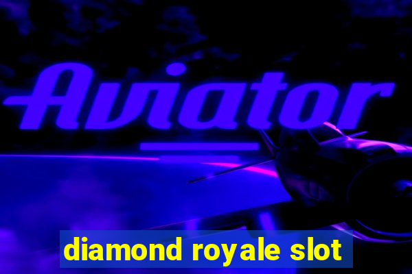 diamond royale slot