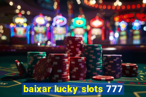 baixar lucky slots 777