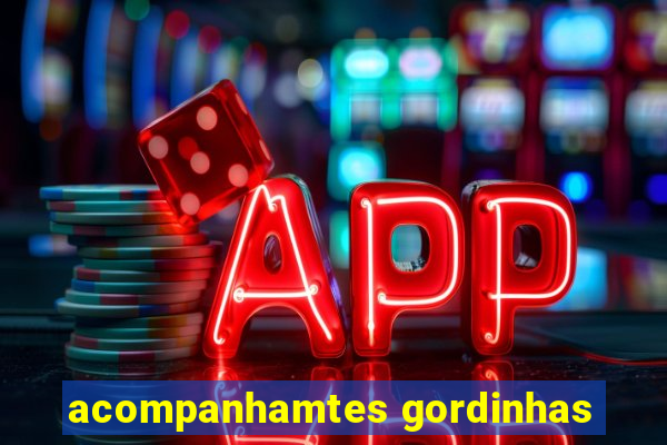 acompanhamtes gordinhas