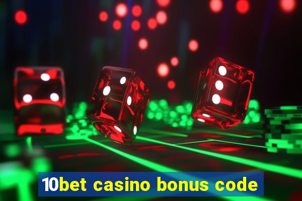 10bet casino bonus code