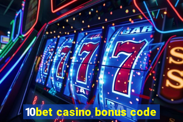 10bet casino bonus code