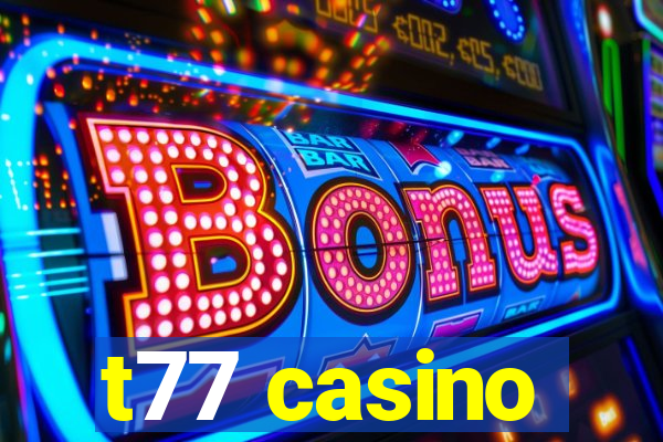 t77 casino