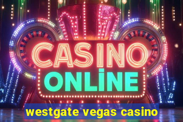 westgate vegas casino