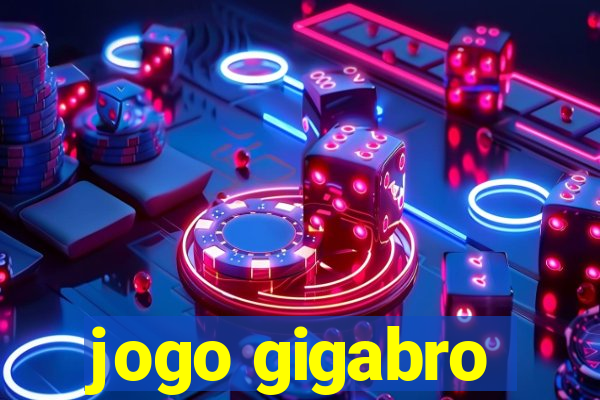 jogo gigabro