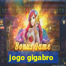 jogo gigabro