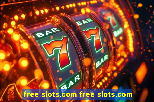 free slots.com free slots.com