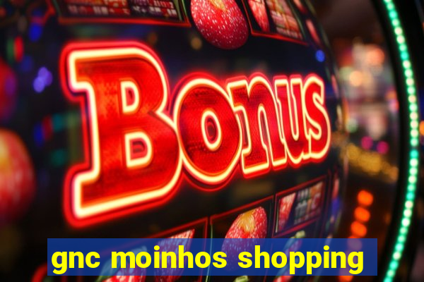 gnc moinhos shopping