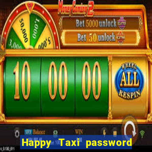 Happy Taxi password road 96 road 96 senha do cofre