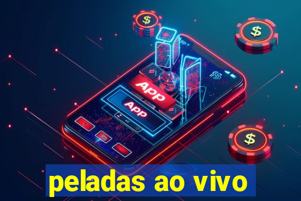 peladas ao vivo