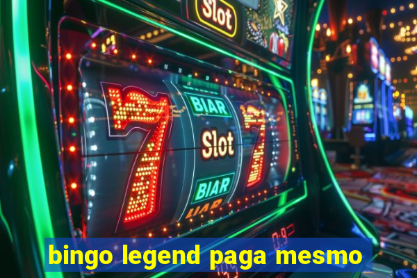 bingo legend paga mesmo