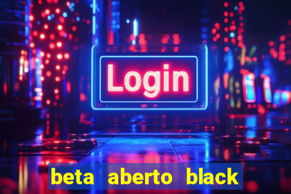 beta aberto black ops 6 game pass