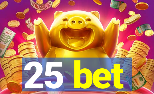 25 bet