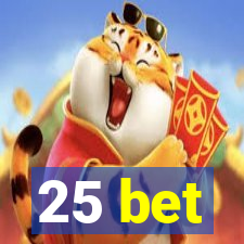 25 bet