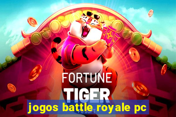 jogos battle royale pc