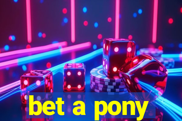 bet a pony