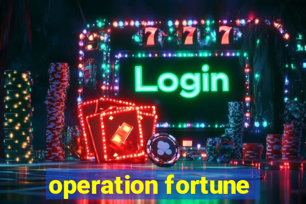 operation fortune