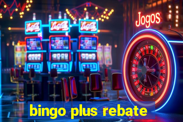 bingo plus rebate