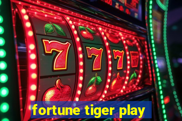 fortune tiger play