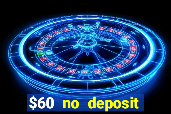 $60 no deposit bonus casino