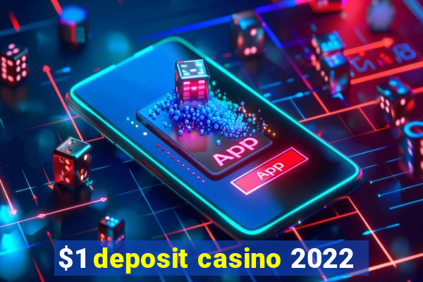 $1 deposit casino 2022