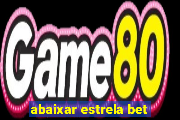 abaixar estrela bet