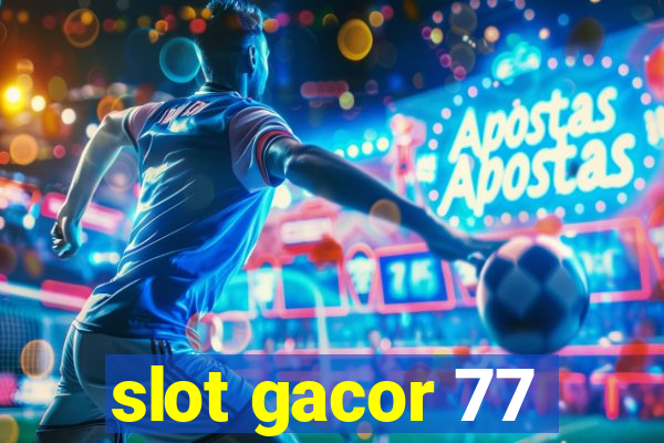 slot gacor 77