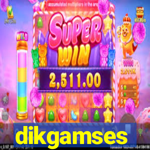 dikgamses