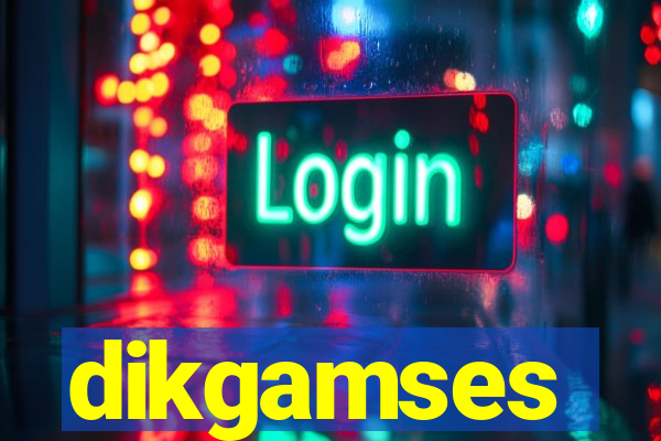 dikgamses