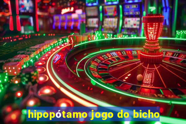 hipopótamo jogo do bicho