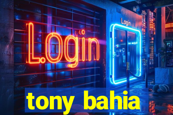 tony bahia