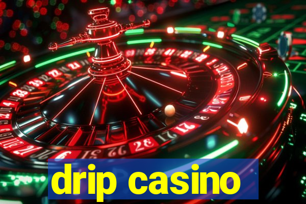 drip casino