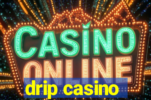 drip casino