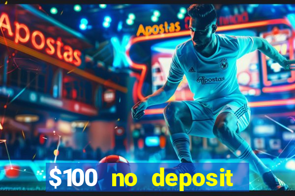 $100 no deposit bonus codes casino