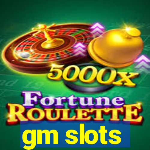 gm slots