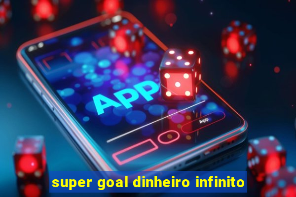 super goal dinheiro infinito