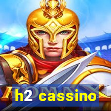 h2 cassino