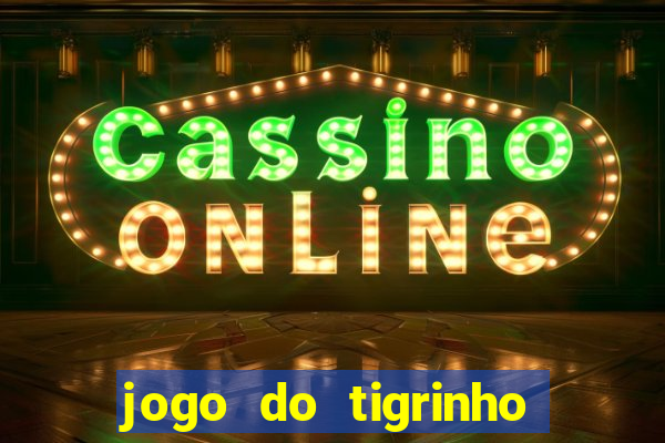 jogo do tigrinho que horas paga