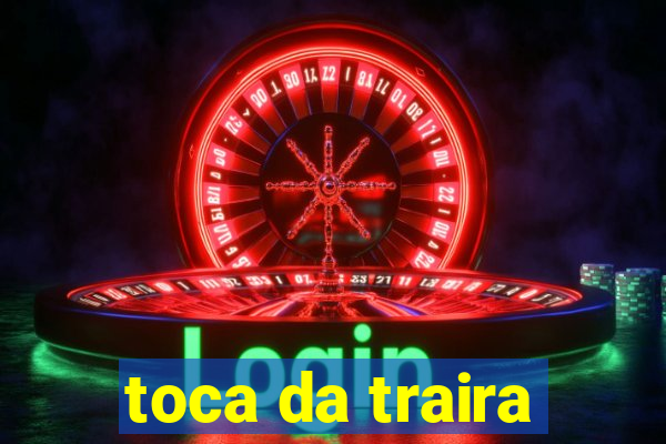 toca da traira