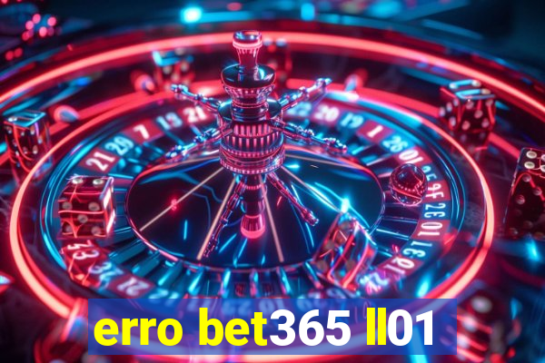 erro bet365 ll01