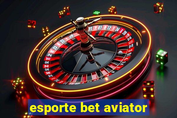 esporte bet aviator